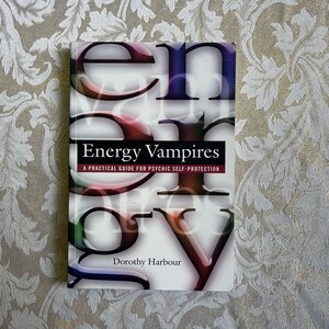 Energy Vampires: A Practical Guide for Pyschic Self-Protection | Dorothy Harbour | 2002