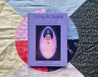 Calling All Angels: A Guide to Communing with Angels for Personal & Planetary Assistance | Christine Chalenor