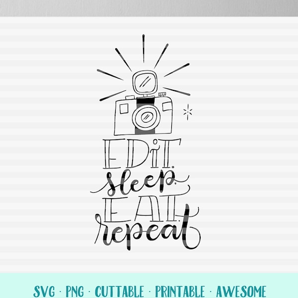 Edit sleep eat repeat  - photographic camera - SVG - DXF - PDF files -  hand drawn lettered cut file - graphic overlay