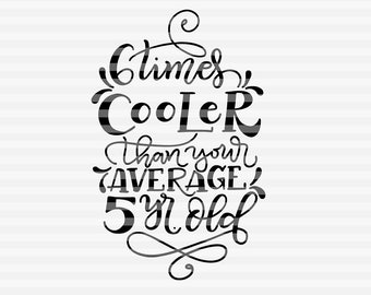 6 times cooler than you average 5 yr old - 30th birthday -  SVG - DXF - PDF files -  hand drawn lettered cut file - graphic overlay