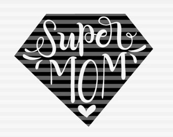 Super mom - SVG - PDF - DXF -  hand drawn lettered cut file - graphic overlay