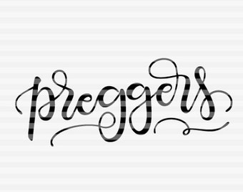 Preggers - SVG - PDF - DXF -  hand drawn lettered cut file - graphic overlay