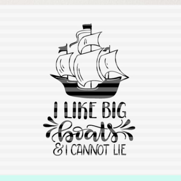 I like big Boats & I can can lie - SVG - PDF - DXF - handgezeichnete Schnittdatei - Grafik-Overlay