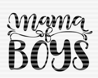 Mama of boys - Raising good boys - SVG - PDF - DXF -  hand drawn lettered cut file