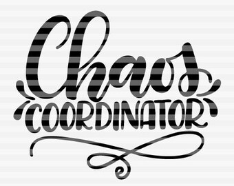 Chaos coordinator - Mom life - SVG - PDF - DXF -  hand drawn lettered cut file - graphic overlay