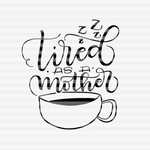Fatigué comme une mère - j'ai besoin de café - SVG - PDF - DXF - fichier de coupe lettrée dessiné à la main - superposition graphique