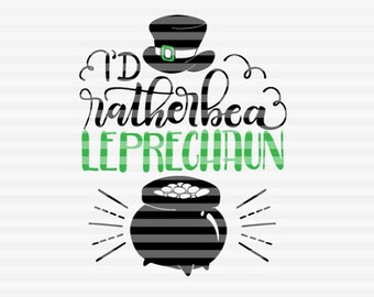 I'd rather be a leprechaun - SVG - DXF - PDF files -  hand drawn lettered cut file - graphic overlay