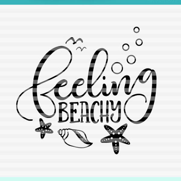 Feeling beachy - SVG - PDF - DXF -  hand drawn lettered cut file - graphic overlay