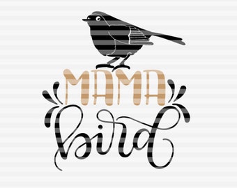 Mama bird - SVG - PDF - DXF -  hand drawn lettered cut file - bird family - graphic overlay - 022b