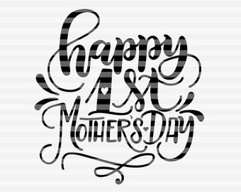 Happy first mother's day - SVG - PDF - DXF -  hand drawn lettered cut file - graphic overlay