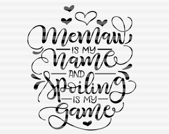 Memaw is my name and spoiling is my game - SVG - PDF - DXF -  hand drawn lettered cut file - graphic overlay