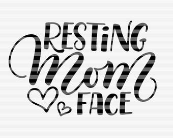 Resting mom face - Mom life - SVG - PDF - DXF -  hand drawn lettered cut file - graphic overlay