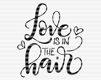 Love Is In The Hair Svg Etsy