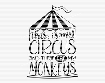This is my circus and these are my monkeys - SVG - PDF - DXF -  hand drawn lettered cut file - graphic overlay
