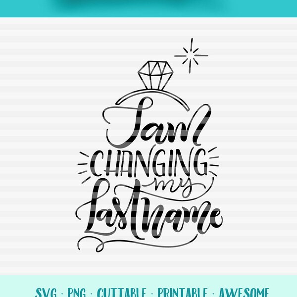 I am changing my last name - Engagement - SVG - DXF - PDF files -  hand drawn lettered cut file - graphic overlay