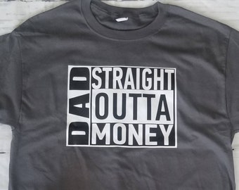 Dad Straight Outta Money Personalized Dad Shirt Gift from kids Funny Dad Tee