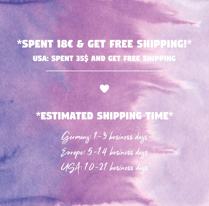 May include: A purple and pink watercolor background with white text that says "*SPENT 18&euro; & GET FREE SHIPPING!* USA: SPENT 35$ AND GET FREE SHIPPING *ESTIMATED SHIPPING TIME* Germany: 1-3 business days Europe: 5-14 business days USA: 10-21 business days"
