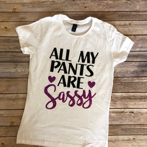 SASSY PANTS TSHIRT, All My Pants Are Sassy, Tiny Teenager Shirt, Sassy Toddler Shirt, Funny Toddler Shirt, Funny Girls Shirt, Sassy Pants