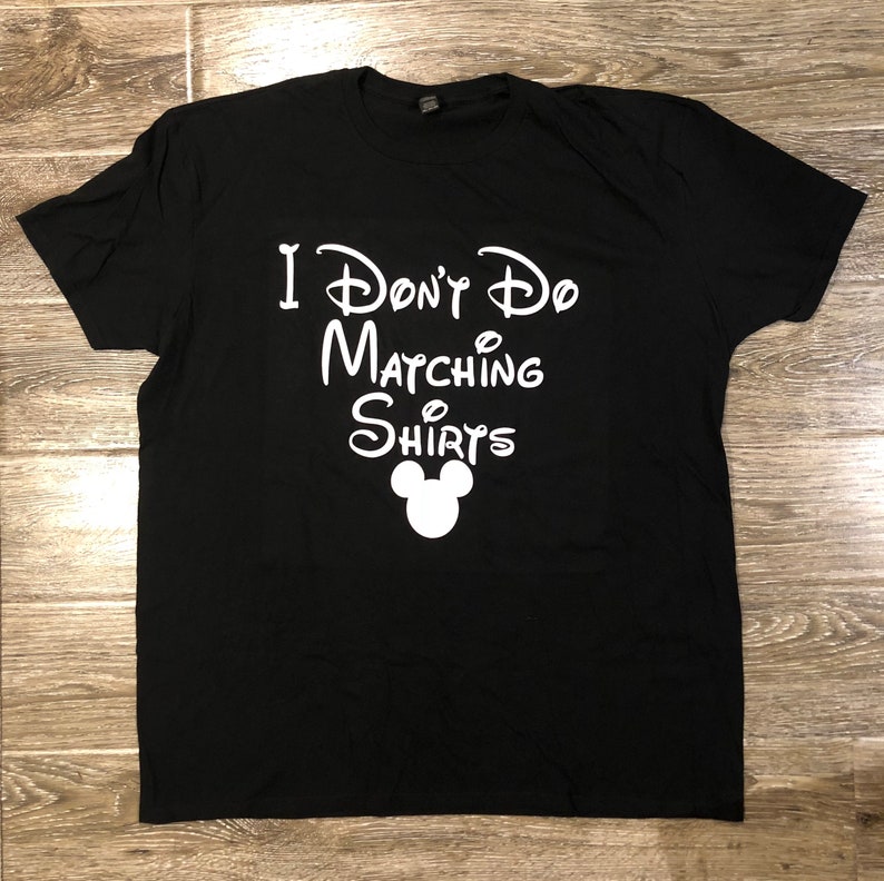 I DONT Do MATCHING SHIRT Disney Dad Tshirt Funny Disney Etsy