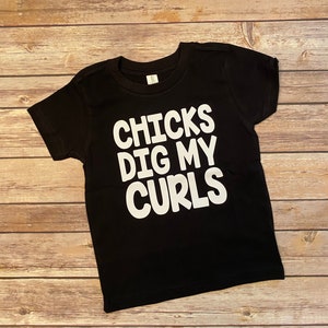 CHICKS DIG My CURLS, Messy Hair Don&#39;t Care, Long Haired Boy, Curly Hair, Curly Hair Toddler Tee, Curly Hair Shirt, Chicks Dig Me, Ladies Man