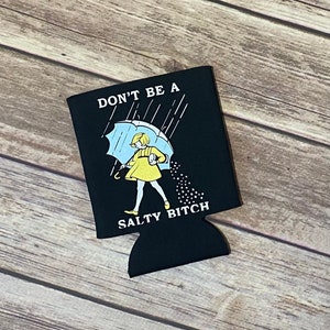 Don&#39;t Be A Salty Bitch, Salty Bitch, Salty Bitch Can Cooler, Morton Salt Can Cooler, Funny Can Cooler, Sarcastic Gift, Funny Gift Idea