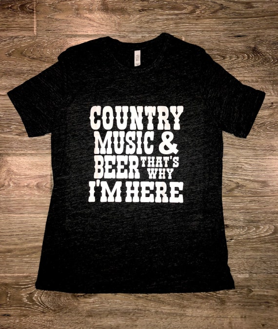 COUNTRY MUSIC & BEER Thats Why I'm Here Country Concert Etsy UK