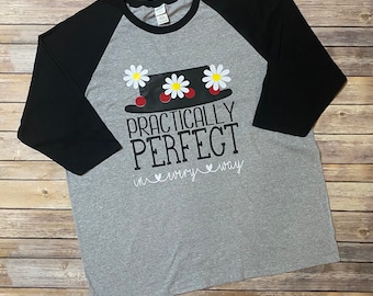 PRACTICALLY PERFECT, In Every Way Shirt, Mary Poppins Shirt, Disney T-shirt, Womans Disney T-shirt, Disneyland Shirt, Unique Disney Shirt