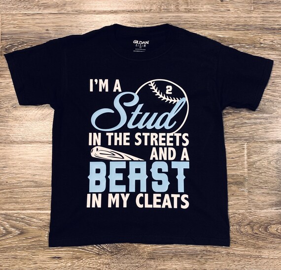 I'm A Stud In The Streets And Beast Cleats Baseball T-Shirt I'm A Stud In The Streets And Beast Cleats Baseball T-Shirt