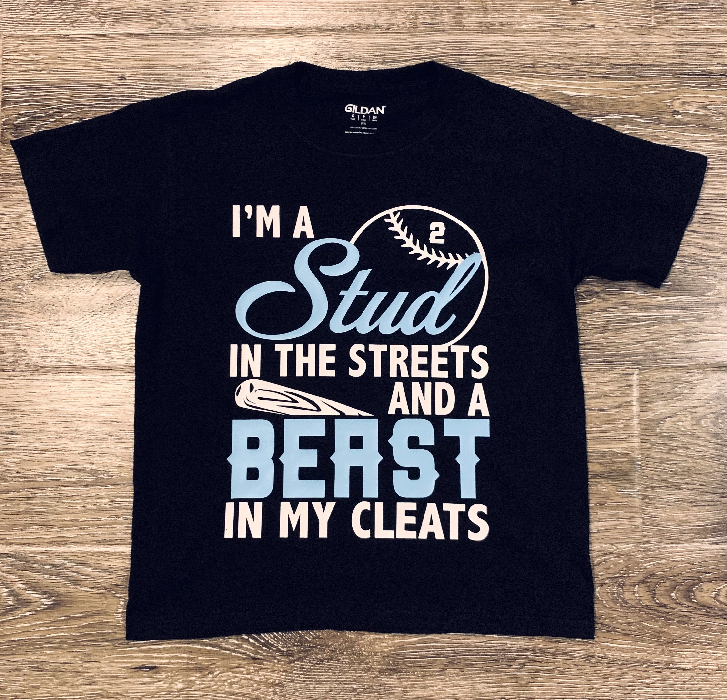 I'm A Stud In The Streets And Beast Cleats Baseball T-Shirt I'm A Stud In The Streets And Beast Cleats Baseball T-Shirt