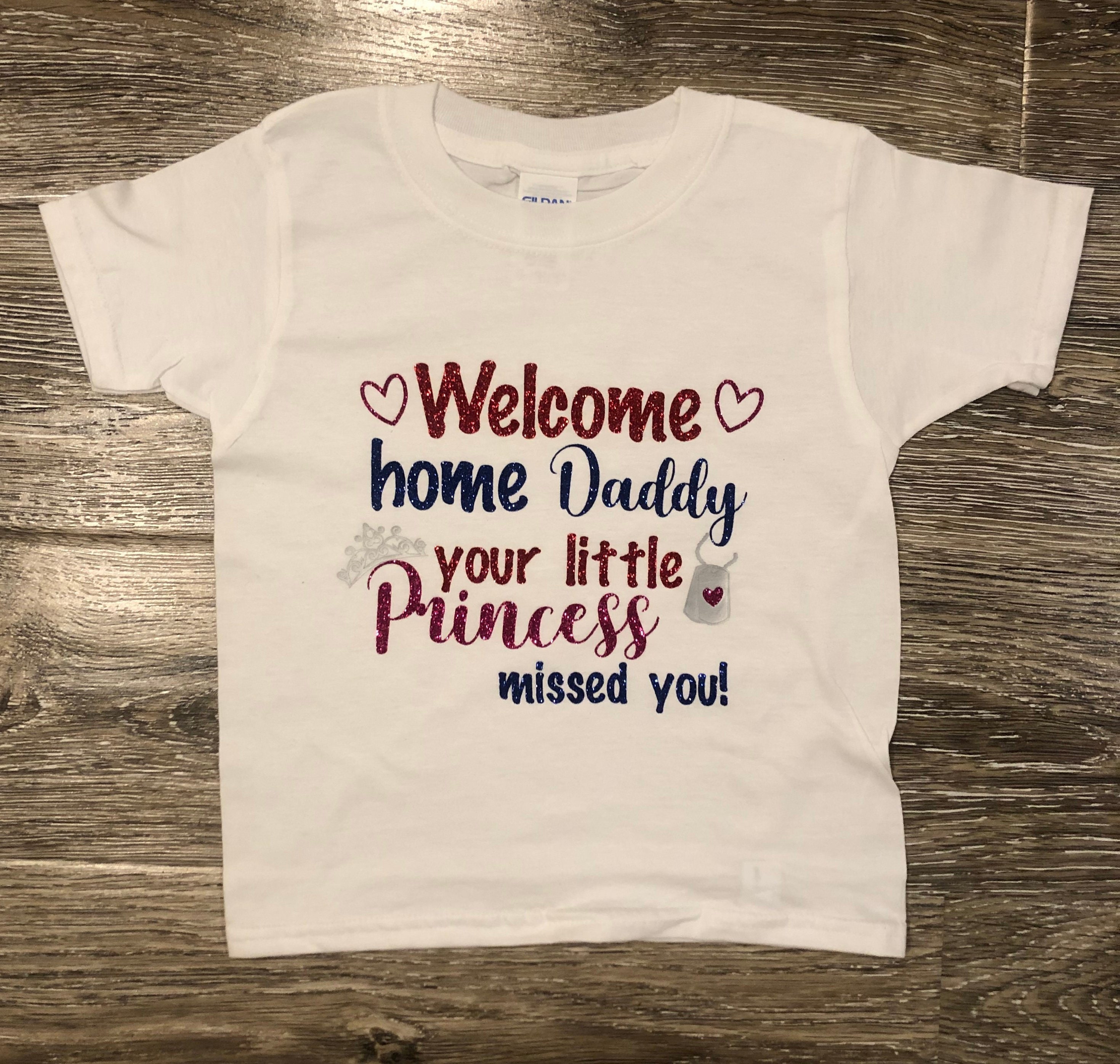WELCOME HOME DADDY, Your Princess Missed You, Military Family, Military Life, Military Daughter, Daddys Coming Home, Army Daddy, Marine Dad
