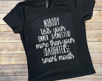 MAMA OF DRAMA, No Body Tests Your Inner Gangster, More Then Your Daughters Smart Mouth, Mothers Day Gift, Mom Of A Teenager, Funny Shirt