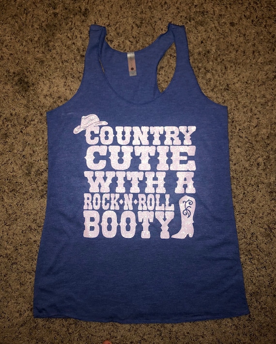 COUNTRY CUTIE With a Rock N Roll BOOTY Country Concert Tank Country Music Womans Workout Tank Country Girl Tank Big Booty Tank Etsy
