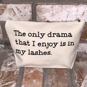 The Only Drama That I Enjoy Is in My Lashes, Make Up Bag, Make Up Enthusiast, Lash Enthusiast, Cosmetic Bag, Stocking Stuff, Christmas Gift