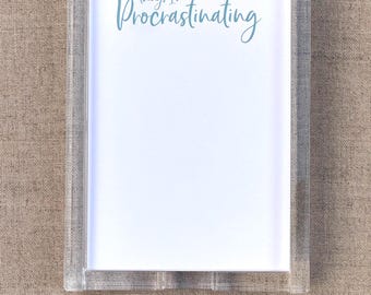 Things I'm Procrastinating Notes in Acrylic Note Holder