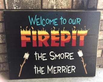 Welcome to our Firepit the S'more the Merrier Wooden Sign/Firepit Sign/Welcome Outdoor Sign/Campfire Sign/Bonfire Sign/FREE SHIPPING