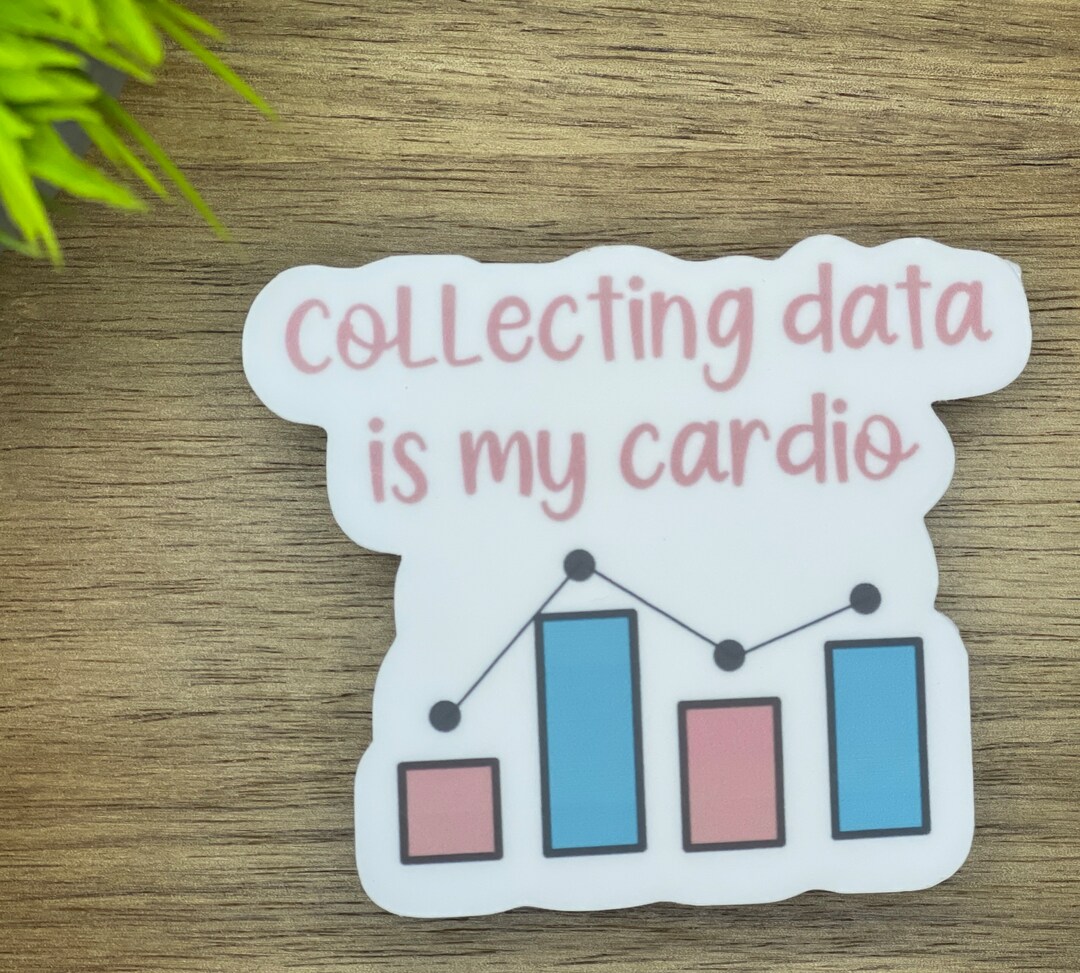 Collecting Data is My Cardio Sticker, Data Collection, Behavior Analyst ...