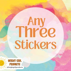 May include: A white circle with the text "Any Three Stickers" in orange on a colorful watercolor background. The text "Bright Girl Products" and the social media handle "@brightgirlproducts" are also visible.