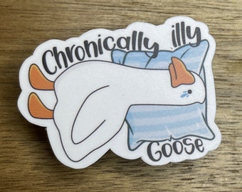 Chronically Illy Goose Sticker | Chronic Illness Gift