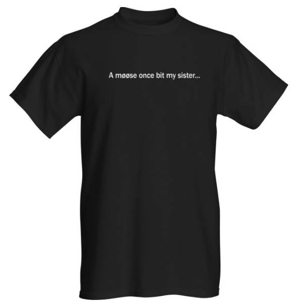 A Moose Bit My Sister Once Quote : 18 A Moose Once Bit My Sister Ideas