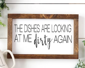 The Dishes Are Looking At Me Dirty Again Farmhouse Sign 7.5"x13.5". Kitchen Sign, Farmhouse Decor, Dirty Dishes Sign, Funny Kitchen Decor