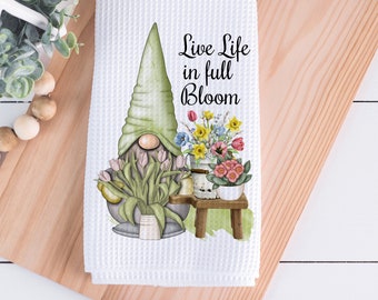 Live Life in Full Bloom Spring Gnome Tea Towel 16x24". Kitchen Towel, Spring Kitchen Towel, Dish Towel, Farmhouse Kitchen, Gnome Tea Towel