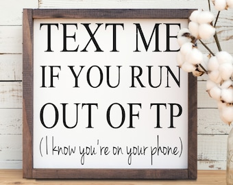 Text Me If You Run Out of TP Farmhouse Style Sign 13.5x13.5". Funny Bathroom Sign, Bathroom Humor Sign, Bathroom sign, Rustic Bathroom decor