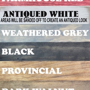 May include: A color palette display featuring wooden planks with various finishes. The colors include "Farmhouse Red," "Antiqued White," "Weathered Grey," "Black," "Provincial," and "Dark Walnut." The text "Areas will be sanded off to create an antiqued look" is also present.