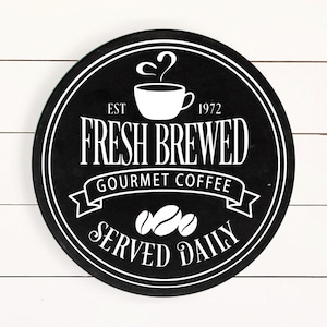 Fresh Brewed Coffee Served Daily Round Farmhouse Sign.  Coffee Bar Sign, Coffee Wood Sign, Kitchen Sign, Farmhouse Kitchen, Coffee Decor