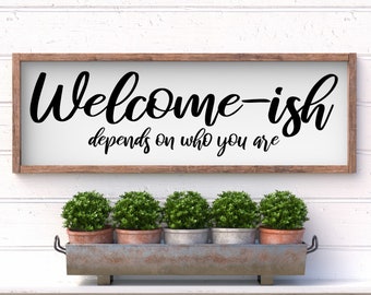 Welcome-ish Farmhouse Style Framed Sign 25.5"x9.5", Entryway Sign, Farmhouse Wall Decor, Above the door sign, Funny Entryway Sign