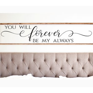 You Will Forever Be My Always Above Bed Sign 12x48&quot;, Over the Bed Decor, Bedroom Love Quote, Above Bed Sign, Rustic Love Sign, Bedroom Decor