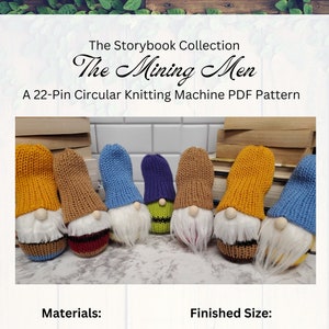 May include: Five knitted gnome figures, each with a different colored hat, standing in a row. The gnomes are wearing red, blue, purple, brown, and yellow hats. The gnomes are 8.5 inches by 3 inches. The text "The Mining Men" is at the top of the image.
