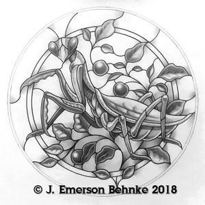 May include: Black and white stained glass design featuring a praying mantis surrounded by leaves and berries, set within a circular frame. The artwork includes the text "© J. Emerson Behnke 2018".