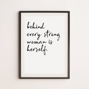 Behind Every Strong Woman Is Herself Print, Motivational Print, Inspirational Print