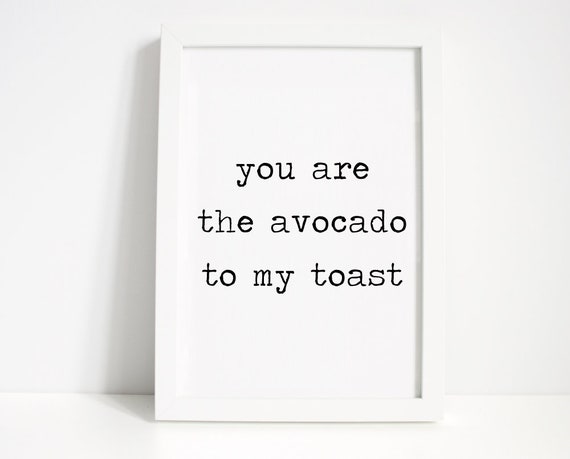 You Are The Avocado To My Toast Wall Print Wall Art Home Etsy